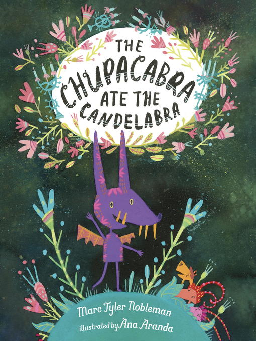 Title details for The Chupacabra Ate the Candelabra by Marc Tyler Nobleman - Available